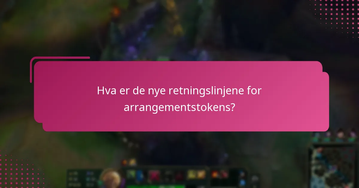 Hva er de nye retningslinjene for arrangementstokens?
