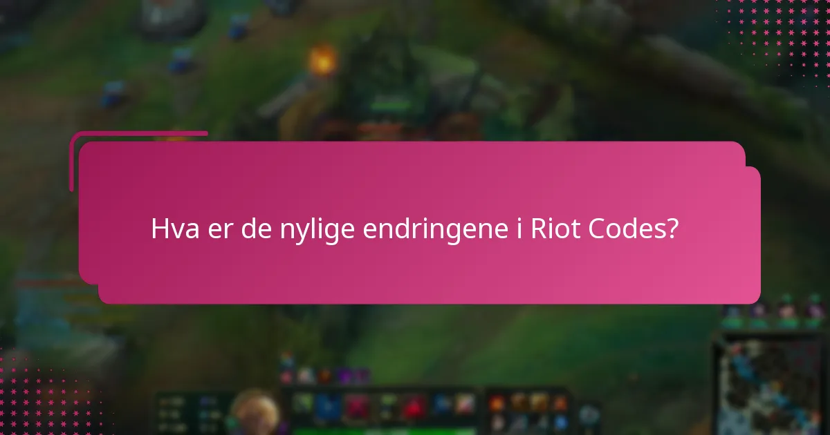 Hvilke nye funksjoner har blitt introdusert i Riot Games?