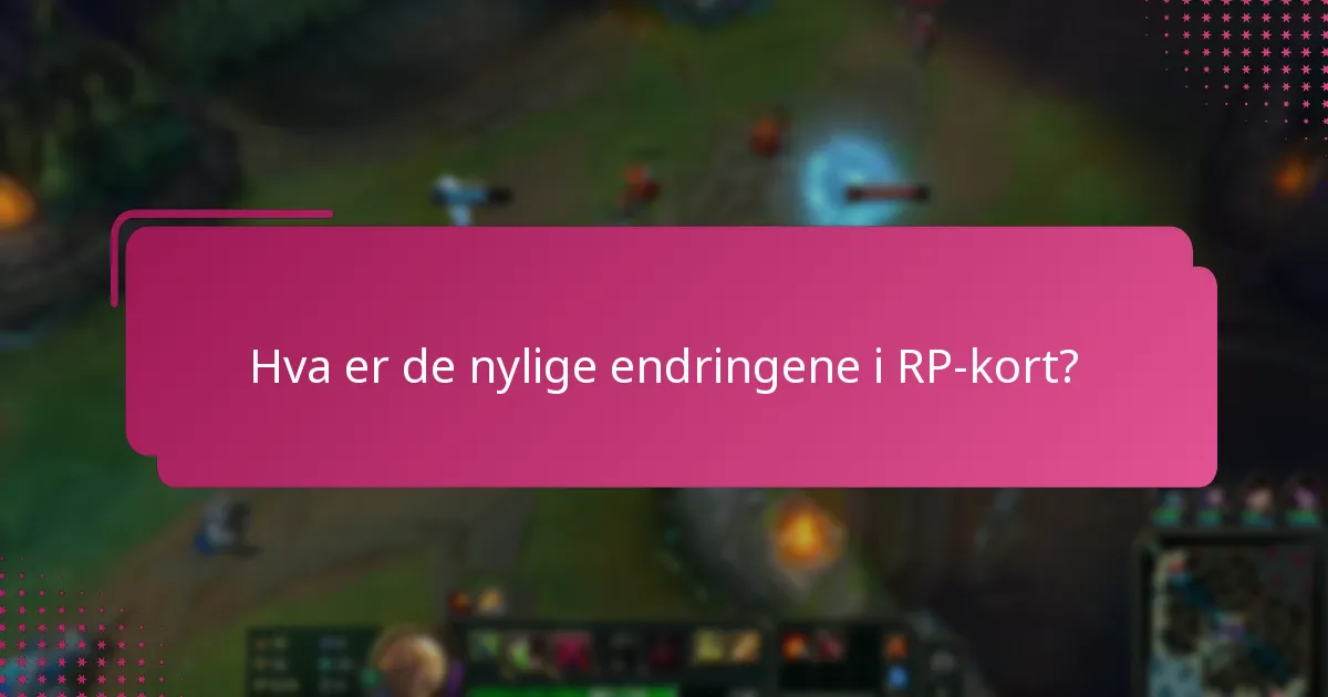 Hvilke nye funksjoner har blitt lagt til RP-kort?