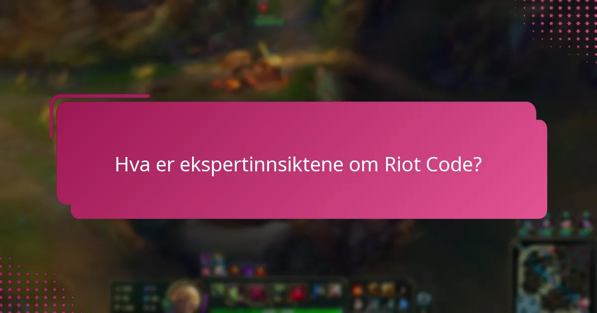 Hva er de vanlige brukeropplevelsene med Riot Code?