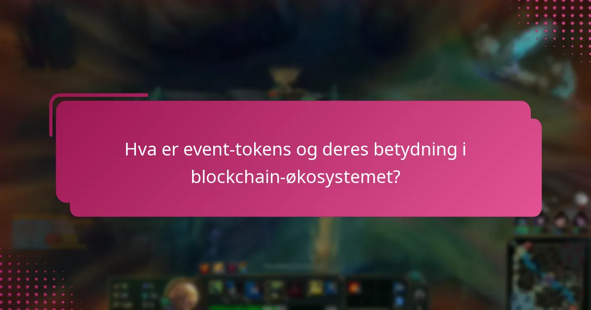 Hva er noen bemerkelsesverdige tidligere arrangementer som har brukt event-tokens?