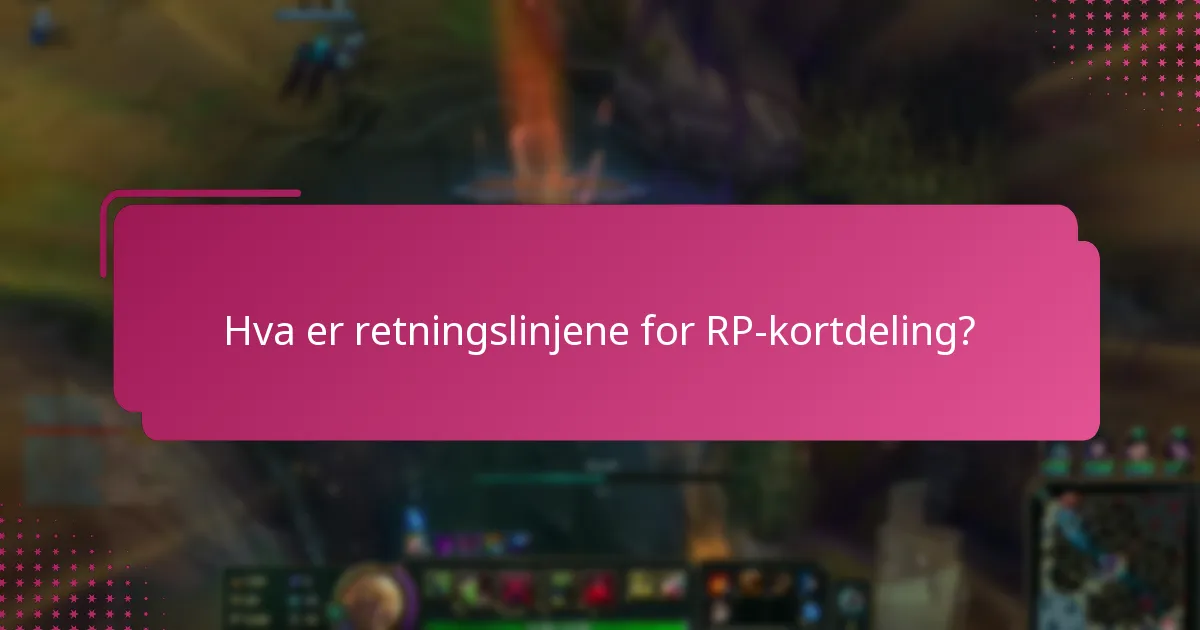 Hva er beste praksiser for å delta i RP-kortdeling?