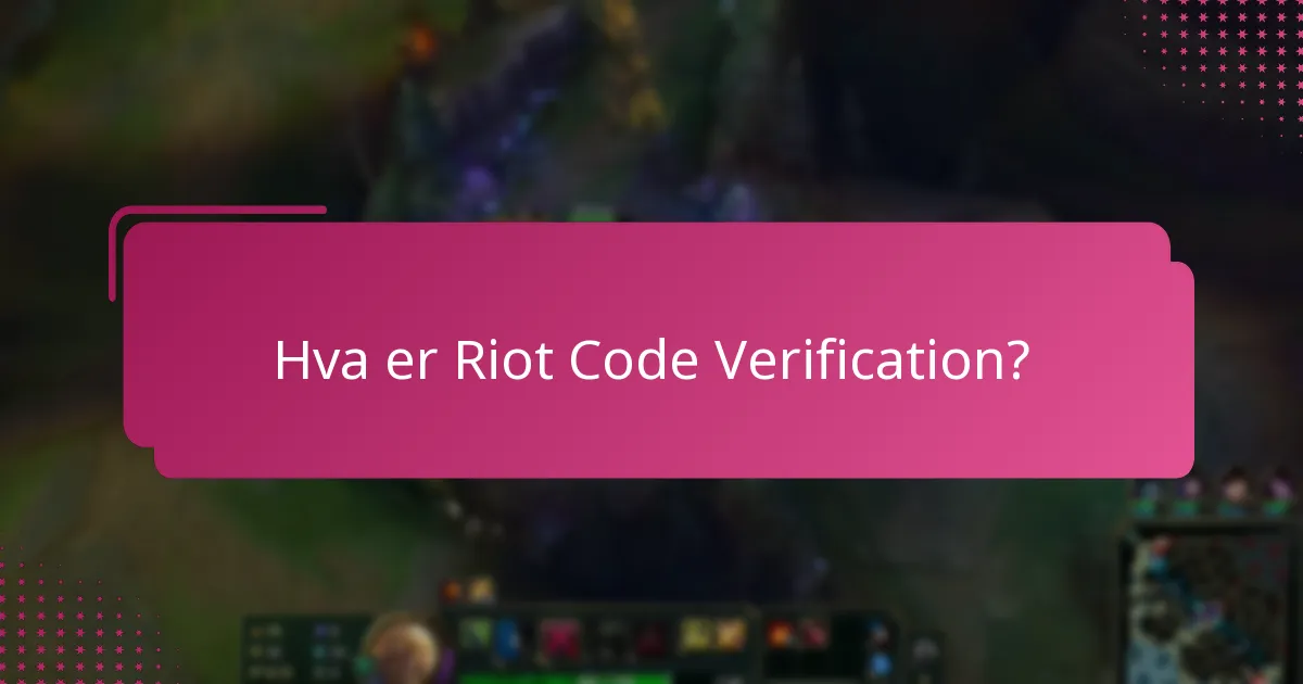 Hva er vanlige problemer med Riot kodeverifisering?