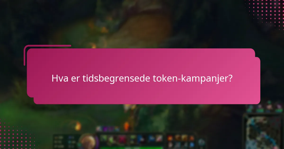 Hva er tidsbegrensede token-kampanjer?