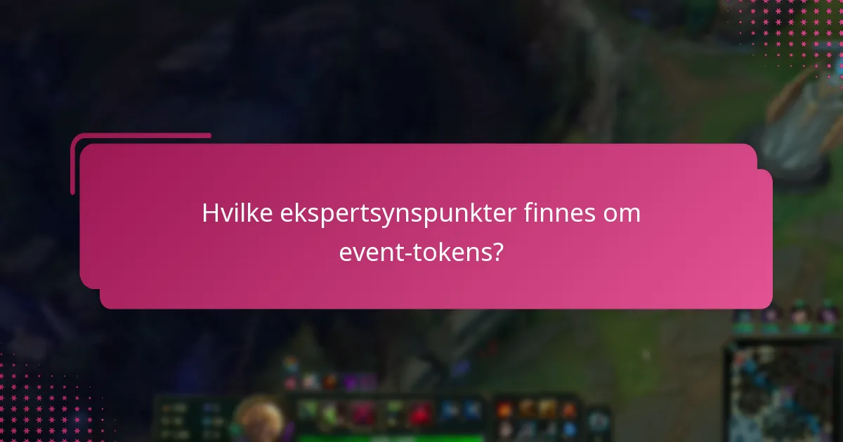 Hvilke ekspertsynspunkter finnes om event-tokens?