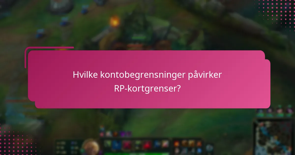 Hvilke kontobegrensninger påvirker RP-kortgrenser?