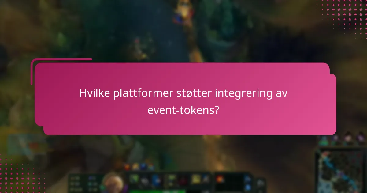 Hvilke plattformer støtter integrering av event-tokens?