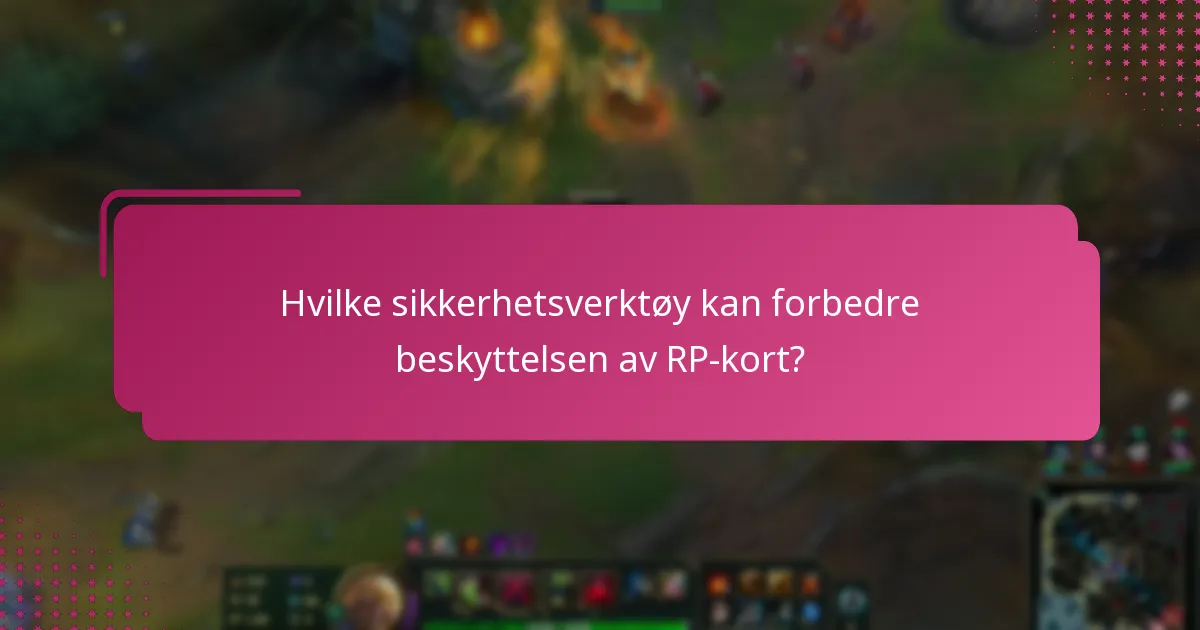 Hvilke tiltak kan beskytte kontoer knyttet til RP-kort?