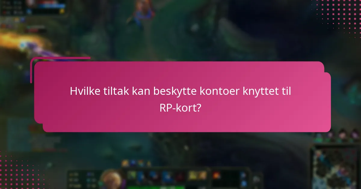 Hvilke sikkerhetsverktøy kan forbedre beskyttelsen av RP-kort?