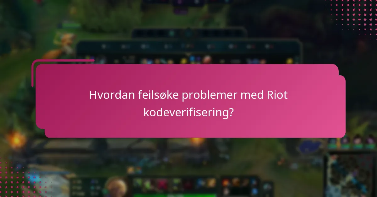 Hva er avanserte tips for vellykket Riot kodeverifisering?