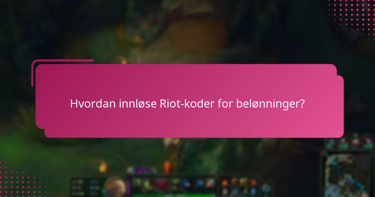 Hvorfor er noen Riot Code Rewards mer verdifulle enn andre?