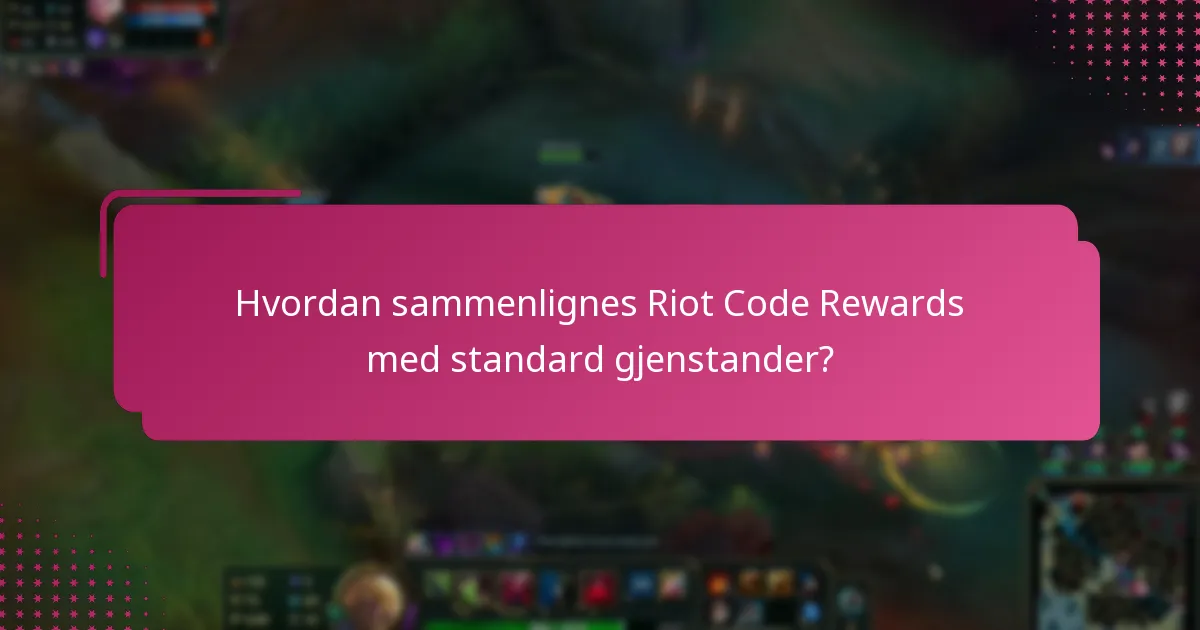 Hvordan sammenlignes Riot Code Rewards med standard gjenstander?